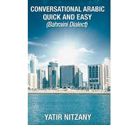 Conversational Arabic Quick and Easy: Bahraini Dialect, Travel to Bahrain, Manama, Bahraini Arabic