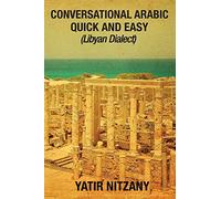 Conversational Arabic Quick and Easy: Libyan Dialect, Libyan Arabic, Libya, Benghazi, Tripoli