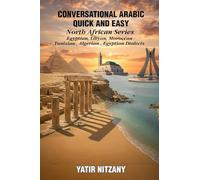 Conversational Arabic Quick and Easy - North African Series: Egyptian, Libyan, Moroccan, Tunisian, Algerian Arabic Dialects