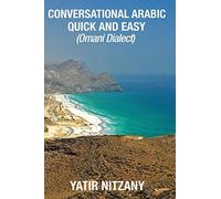 Conversational Arabic Quick and Easy: Omani Arabic Dialect, Oman, Muscat, Travel to Oman, Oman Travel Guide