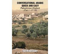 Conversational Arabic Quick and Easy: Palestinian Arabic; the Arabic Dialect of Palestine and Israel