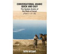 Conversational Arabic Quick and Easy: The Spoken Arabic of the State of Israel: Part 1, 2 And 3