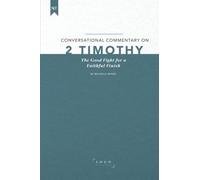 Conversational Commentary on 2 Timothy: The Good Fight for a Faithful Finish