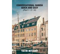Conversational Danish Quick and Easy: The Most Innovative Technique to Learn the Danish Language