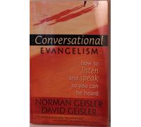 Conversational Evangelism: How to Listen and Speak So You Can Be Heard