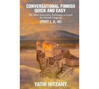 Conversational Finnish Quick and Easy: The Most Innovative Technique to Learn the Finnish Language. Learn Finnish, Travel to Finland, Finland Travel Guide