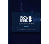 Conversational Flow in English & Applied Grammar: Comprehensive guide for English learners