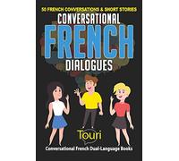 Conversational French Dialogues: 50 French Conversations and Short Stories: 1 (Learn French for Beginners and Intermediates)