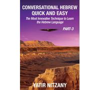 Conversational Hebrew Quick and Easy - PART III : The Most Innovative and Revolutionary Technique to Learn the Hebrew Language