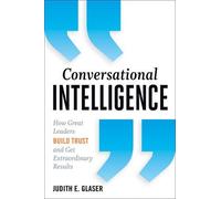 Conversational Intelligence by Judith E. Glaser (2013-10-01)