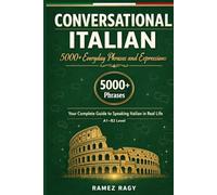 Conversational Italian: 5000+ Everyday Phrases and Expressions: Your Complete Guide to Speaking Italian in Real Life (Italian Self-Study)