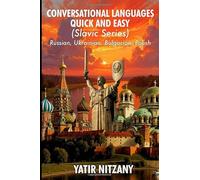Conversational Languages Quick and Easy - Slavic Series: The Russian Language, the Ukrainian Language, the Bulgarian Language, and the Polish Language
