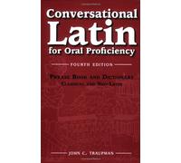 Conversational Latin: For Oral Proficiency, 4th Edition: Phrase Book and Dictionary, Classical and Neo-Latin