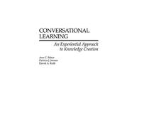 Conversational Learning: An Experiential Approach to Knowledge Creation