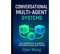 Conversational Multi-Agent Systems: Collaborative AI Agents for Developers and Testers (Context Engineering for Multi AI systems Guide)