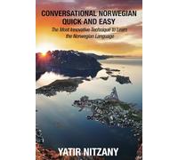 Conversational Norwegian Quick and Easy: The Most Innovative Technique to Learn the Norwegian Language