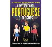Conversational Portuguese Dialogues: 50 Portuguese Conversations and Short Stories: 1 (Conversational Portuguese Dual Language Books)