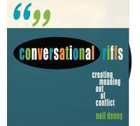 Conversational Riffs: Creating Meaning Out of Conflict