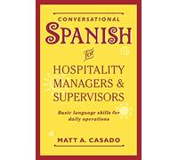 Conversational Spanish for Hospitality Managers & Supervisors: Basic Language Skills for Daily Operations