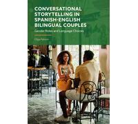 Conversational Storytelling in Spanish-English Bilingual Couples : Gender Roles and Language Choices