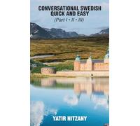 Conversational Swedish Quick and Easy: The Most Innovative Technique to Learn the Swedish Language. Travel to Sweden. Swedish Travel Guide