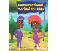Conversational Yoruba for kids: Yoruba102