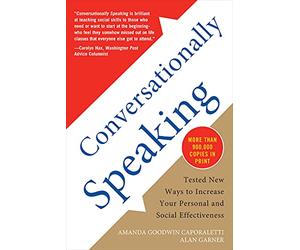 Conversationally Speaking: Tested New Ways to Increase Your Personal and Social Effectiveness