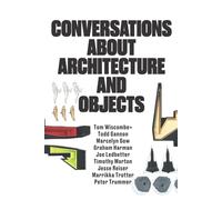 Conversations about Architecture and Objects: Full-color Version