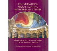 [(Conversations About Painting with Rudolf Steiner : Recollections of Five Pioneers of the New Art Impulse)] [By (author) Peter Stebbing] published on (January, 2009)