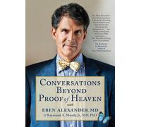 Conversations Beyond Proof of Heaven DVD: With Eben Alexander, MD, and Raymond A. Moody, Jr., MD, Phd [Region 1] [NTSC]