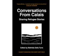 Conversations from Calais : Sharing Refugee Stories
