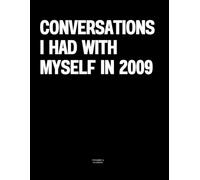 Conversations I Had with Myself in 2009: The Coffee Table Book