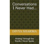 Conversations I Never Had: Healing Through the Words I Never Spoke