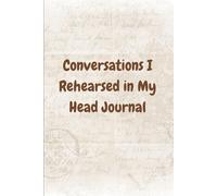 Conversations I Rehearsed in My Head Journal
