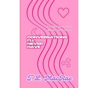 Conversations I'll Never Have: A collection of poems about trauma & love