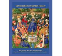 Conversations in Garden History: New Research, New Ideas, New Approaches
