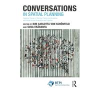 Conversations in Spatial Planning : Exploring Change in Planning Practice and Academia with Voices Across Generations and Expertise