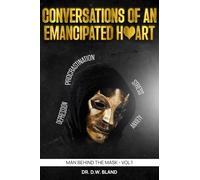 Conversations of an Emancipated Heart: Man Behind the Mask