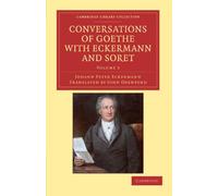 Conversations of Goethe with Eckermann and Soret: Volume 2 (Cambridge Library Collection - Philosophy)