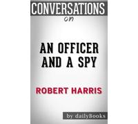 Conversations on An Officer and a Spy: A Novel By Robert Harris