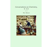Conversations on Chemistry, V. 1-2 (Classic Books)