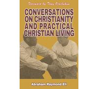 Conversations on Christianity and Practical Christian Living