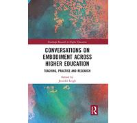 Conversations on Embodiment Across Higher Education: Teaching, Practice and Research (Routledge Research in Higher Education)