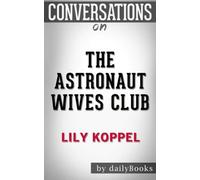 Conversations on The Astronaut Wives Club by Lily Koppel