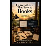 Conversations That Become Books: Writing with AI. Thinking for Yourself.