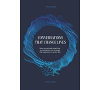 Conversations That Change Lives: The Art and Psychology of Transformational Coaching