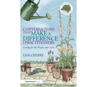 Conversations that Make a Difference for Practitioners: Caring for the People who Care