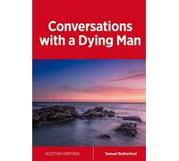 Conversations with a Dying Man: 1 (Scottish Heritage)