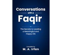 Conversations with a Faqir: The Secrets to Leading a Meaningful and Happy Life