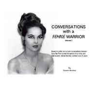 Conversations with a Female Warrior: Vol. 1